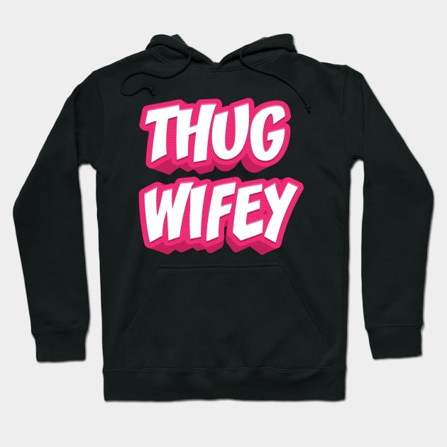 THUG WIFEY Hoodie by STUDIOVO